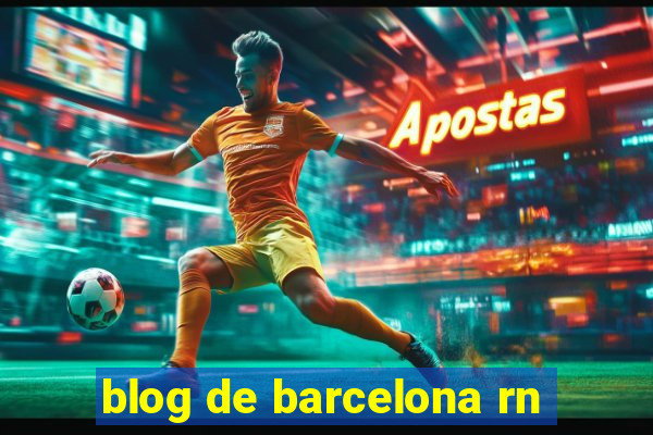 blog de barcelona rn